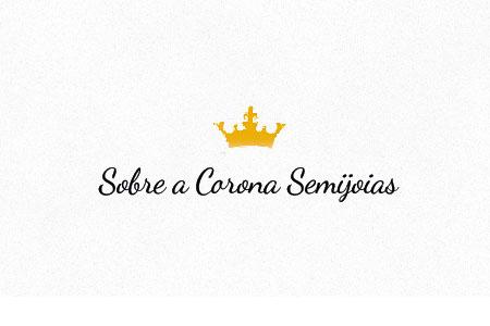 Sobre a Corona Semijoias